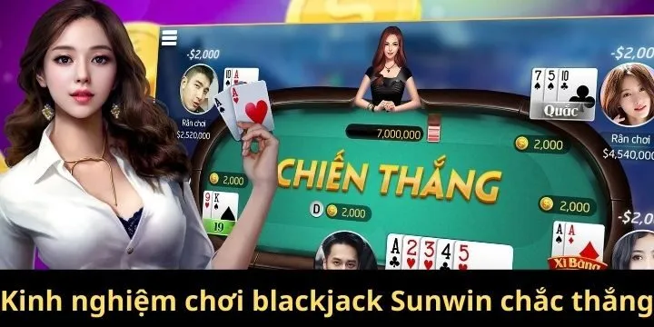 Kinh nghiệm chơi blackjack Sunwin dễ trúng thưởng lớn 