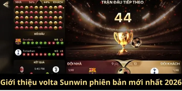 Volta Sunwin là ưu tiên lựa chọn của nhiều hội viên